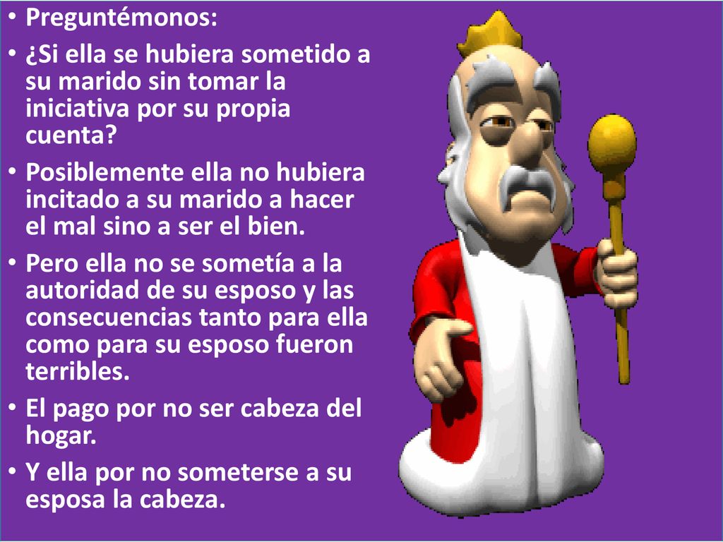Preguntémonos: ¿Si ella se hubiera sometido a su marido sin tomar la iniciativa por su propia cuenta