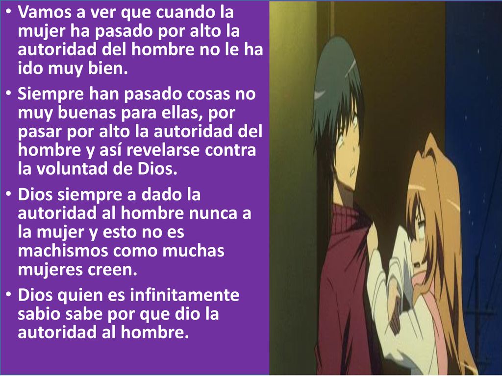 Vamos a ver que cuando la mujer ha pasado por alto la autoridad del hombre no le ha ido muy bien.