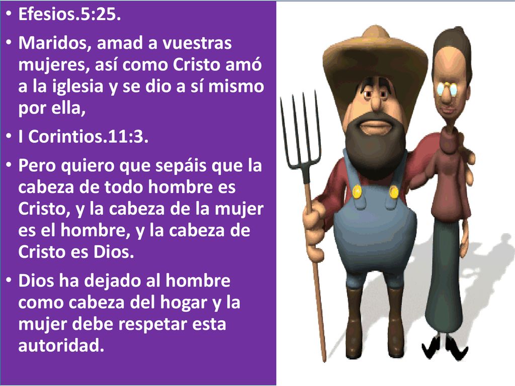 Efesios.5:25. Maridos, amad a vuestras mujeres, así como Cristo amó a la iglesia y se dio a sí mismo por ella,