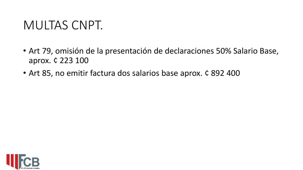 MULTAS CNPT. Art 79, omisión de la presentación de declaraciones 50% Salario Base, aprox. ¢
