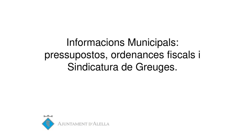 Informacions Municipals: pressupostos, ordenances fiscals i Sindicatura de Greuges.