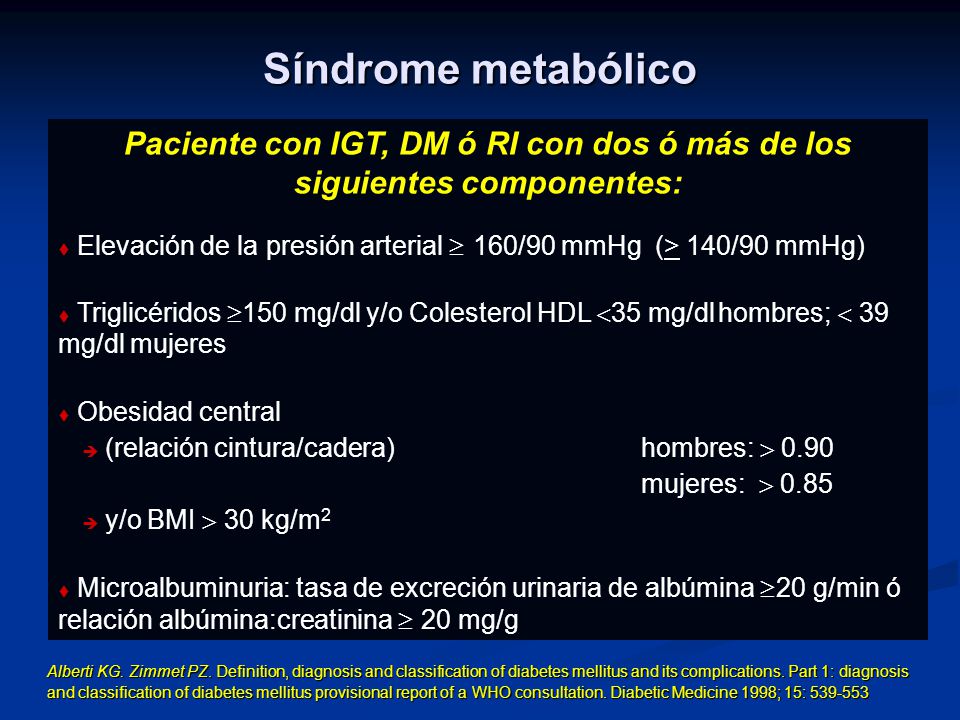 Paciente con IGT, DM ó RI con dos ó más de los siguientes componentes: