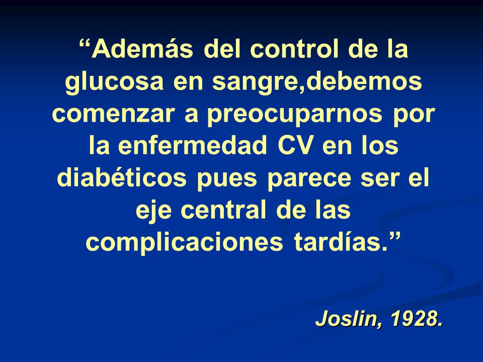 Además del control de la glucosa en sangre,debemos comenzar a preocuparnos por la enfermedad CV en los diabéticos pues parece ser el eje central de las complicaciones tardías.
