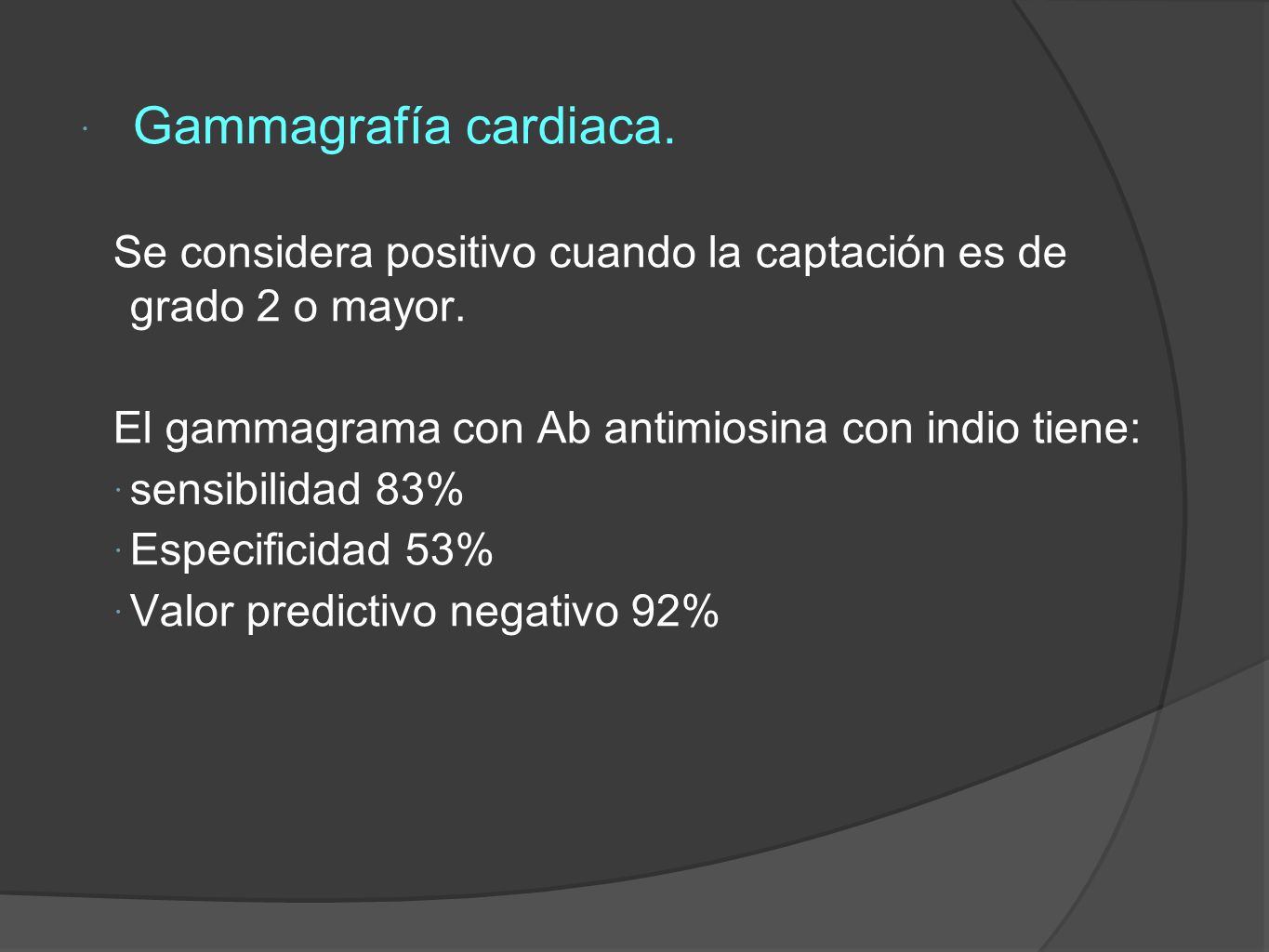 Gammagrafía cardiaca. Se considera positivo cuando la captación es de grado 2 o mayor. El gammagrama con Ab antimiosina con indio tiene: