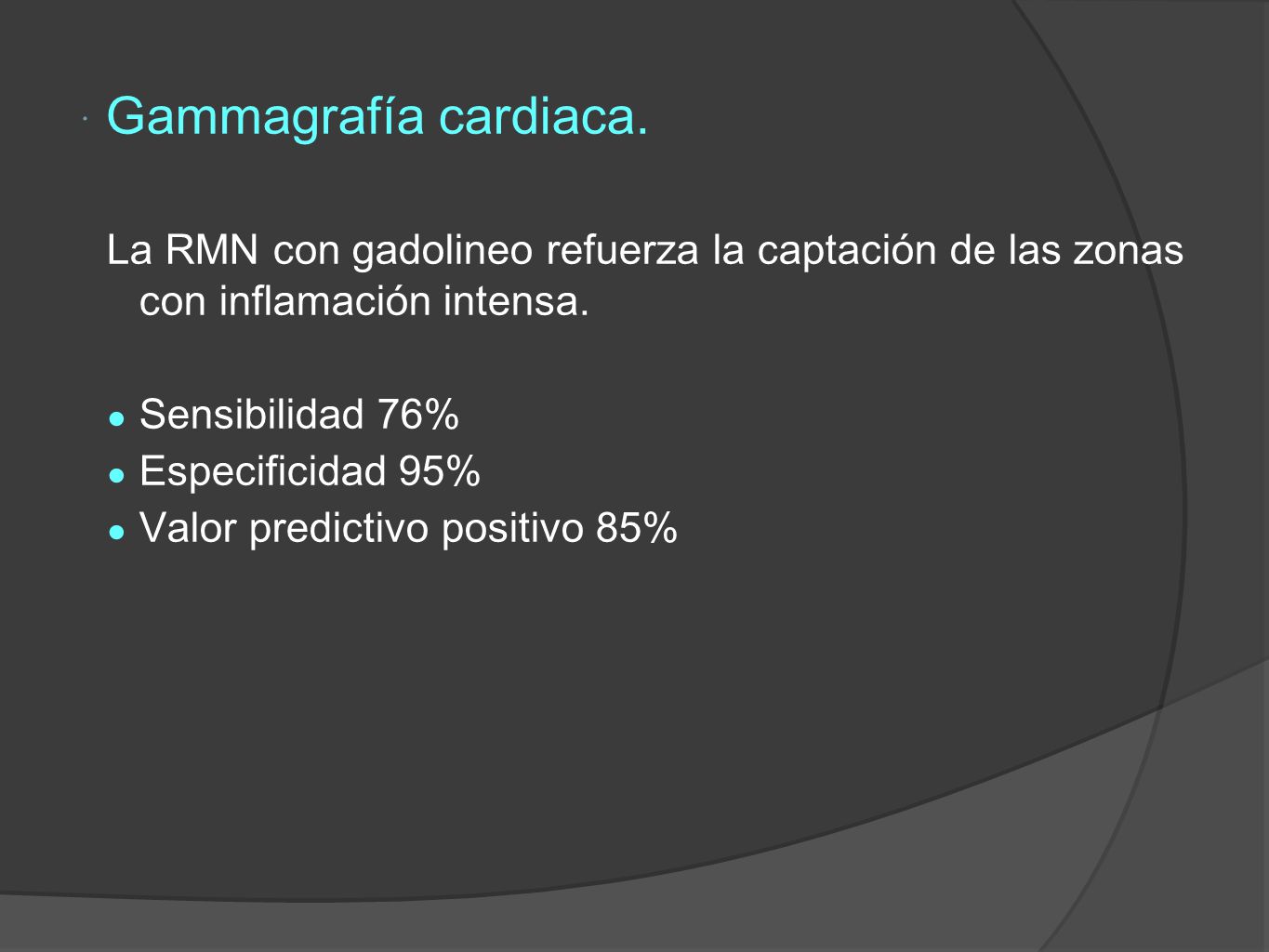 Gammagrafía cardiaca. La RMN con gadolineo refuerza la captación de las zonas con inflamación intensa.