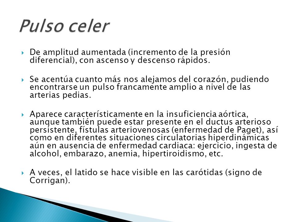 Pulso celer De amplitud aumentada (incremento de la presión diferencial), con ascenso y descenso rápidos.