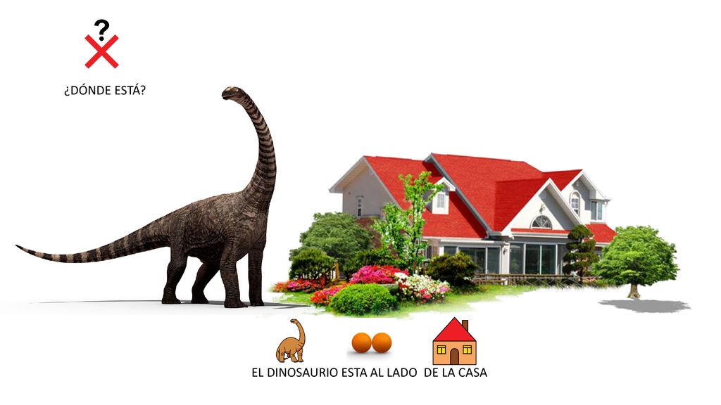 ¿DÓNDE ESTÁ EL DINOSAURIO ESTÁ AL LADO DE LA CASA