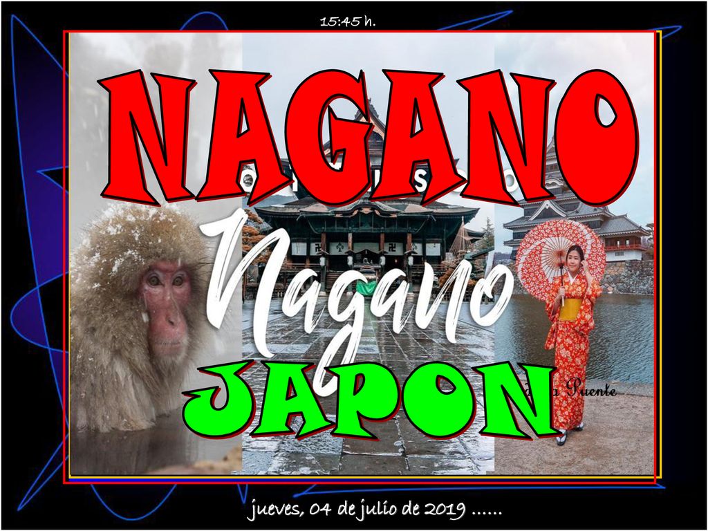 15:45 h. NAGANO JAPON jueves, 04 de julio de 2019 ……