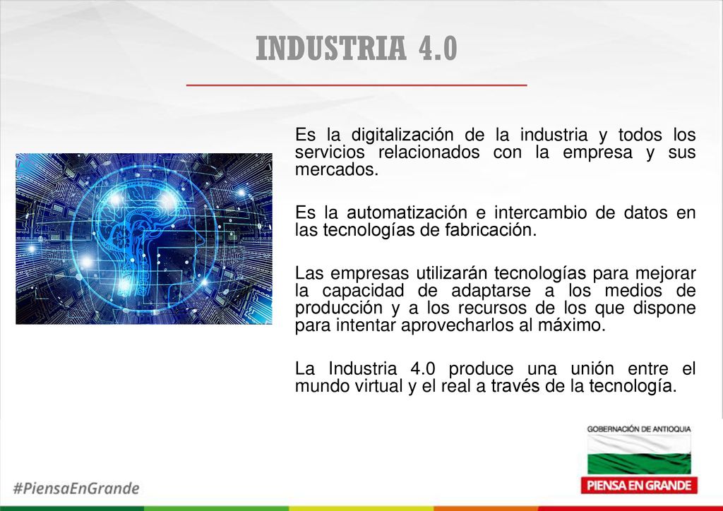 INDUSTRIA 4.0 Es la digitalización de la industria y todos los servicios relacionados con la empresa y sus mercados.