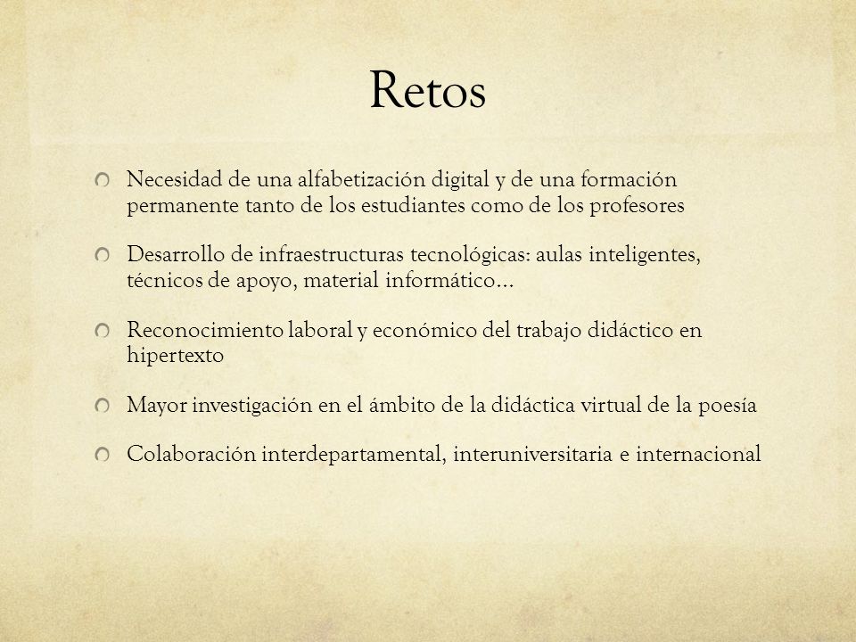 Retos Necesidad de una alfabetización digital y de una formación permanente tanto de los estudiantes como de los profesores.