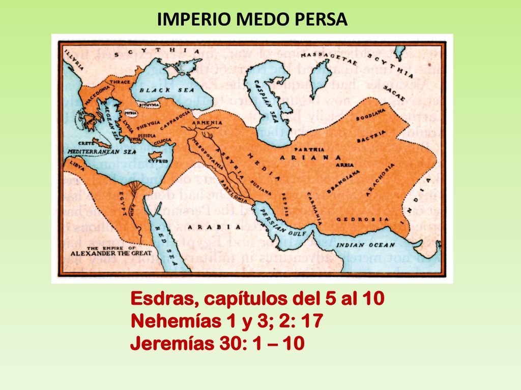 IMPERIO MEDO PERSA Esdras, capítulos del 5 al 10 Nehemías 1 y 3; 2: 17 Jeremías 30: 1 – 10