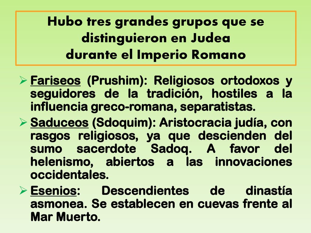 Hubo tres grandes grupos que se distinguieron en Judea durante el Imperio Romano