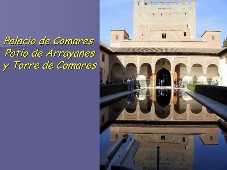 Palacio de Comares. Patio de Arrayanes y Torre de Comares