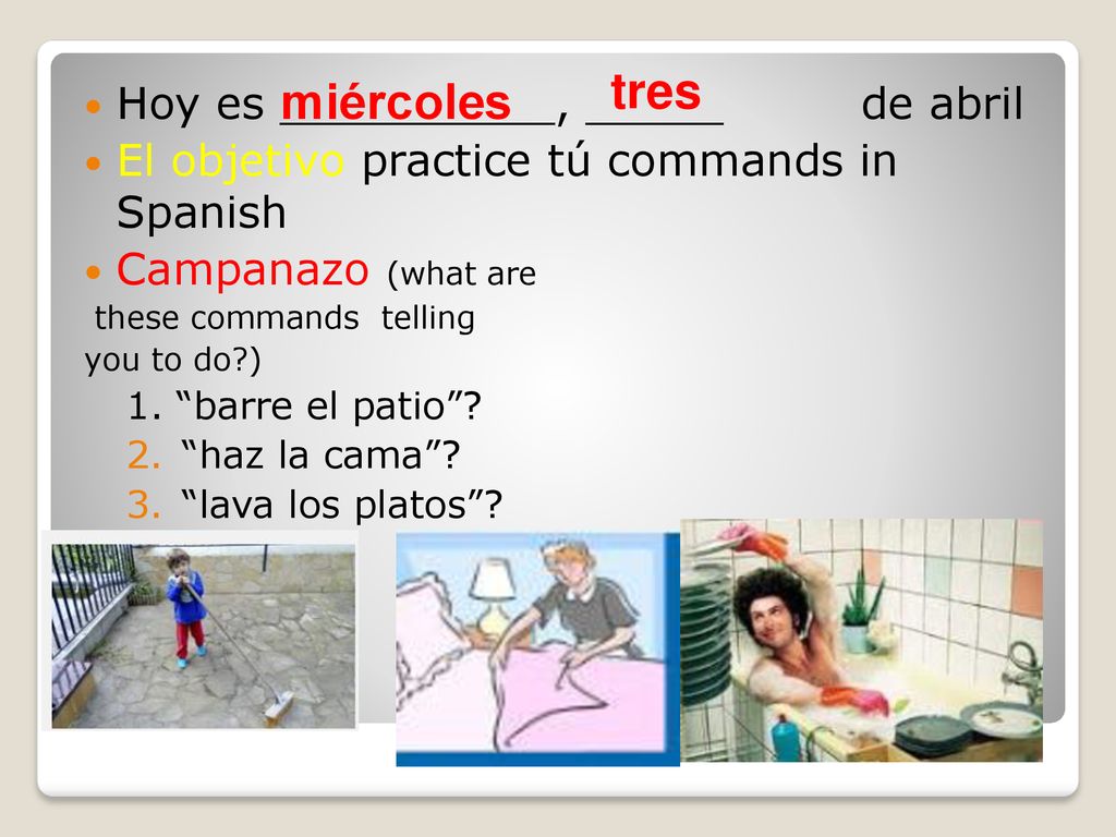 tres miércoles Hoy es __________, _____ de abril