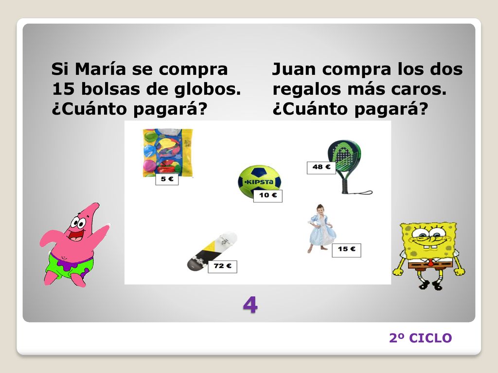4 Si María se compra 15 bolsas de globos. ¿Cuánto pagará