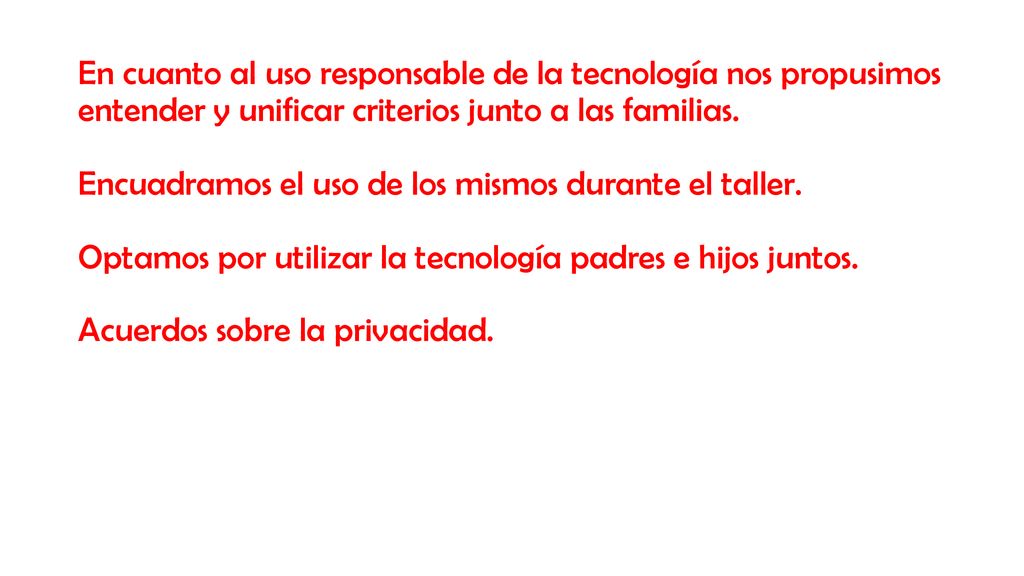 En cuanto al uso responsable de la tecnología nos propusimos entender y unificar criterios junto a las familias.