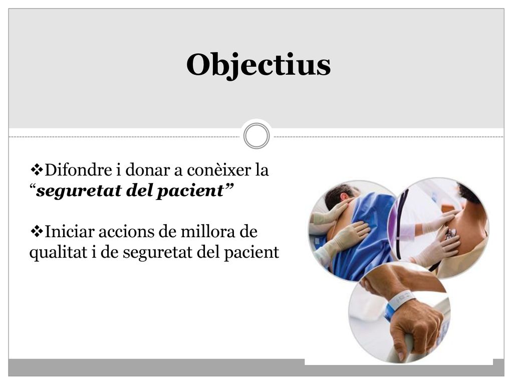 Objectius Difondre i donar a conèixer la seguretat del pacient