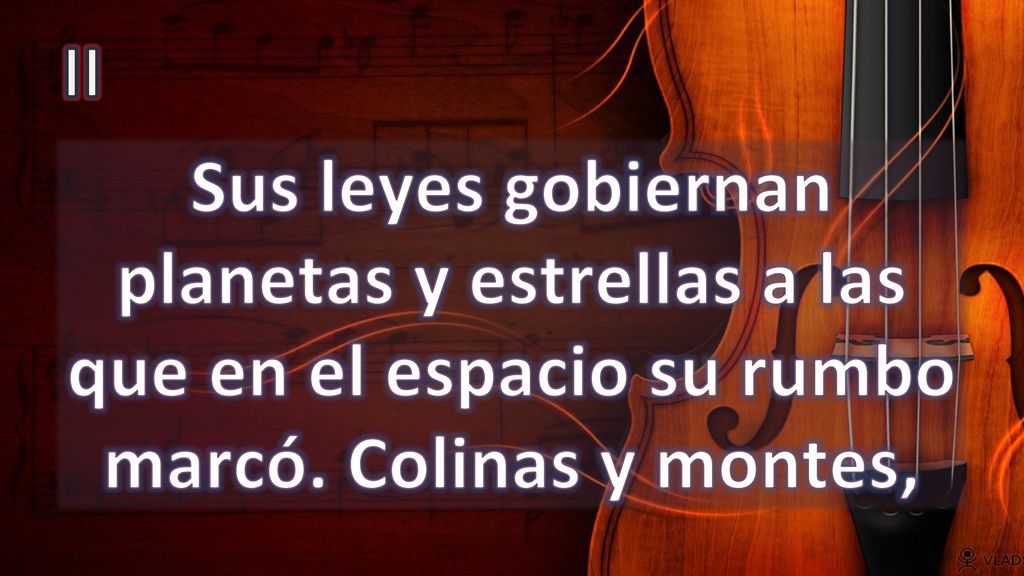 II Sus leyes gobiernan planetas y estrellas a las que en el espacio su rumbo marcó.