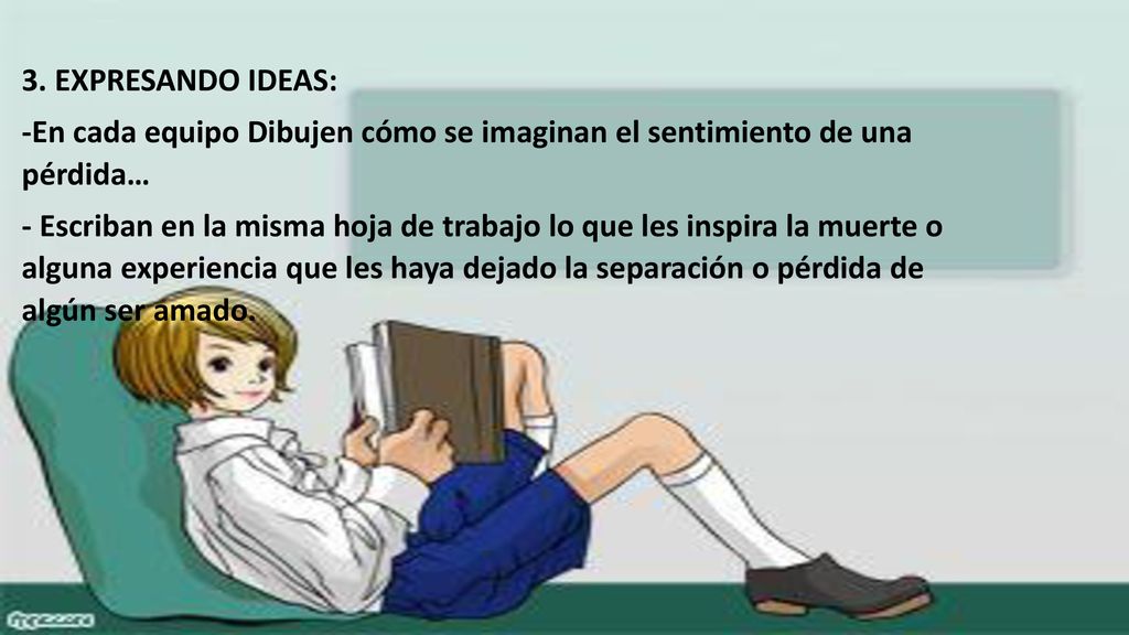 3. EXPRESANDO IDEAS: -En cada equipo Dibujen cómo se imaginan el sentimiento de una pérdida…