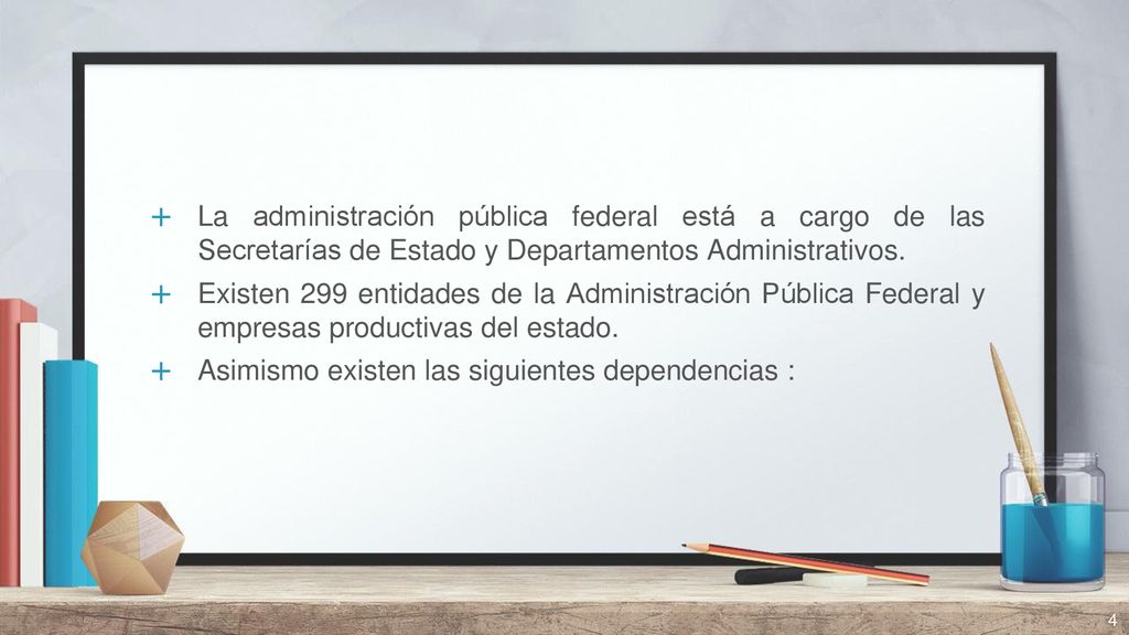 La administración pública federal está a cargo de las Secretarías de Estado y Departamentos Administrativos.