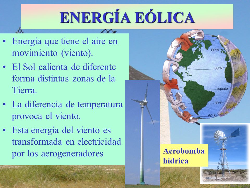 ENERGÍA EÓLICA Energía que tiene el aire en movimiento (viento).
