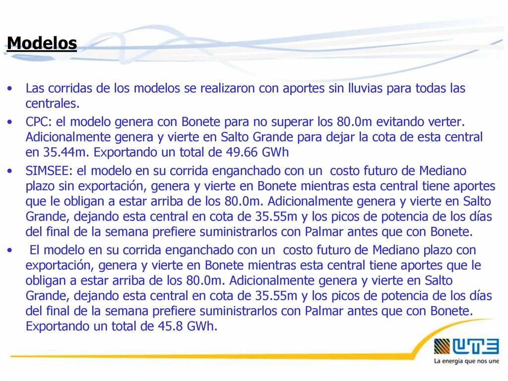 Modelos Las corridas de los modelos se realizaron con aportes sin lluvias para todas las centrales.