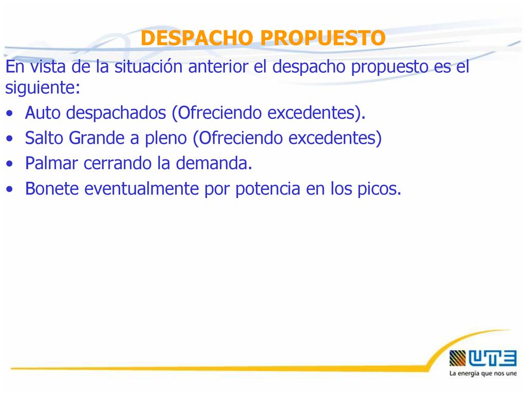 DESPACHO PROPUESTO En vista de la situación anterior el despacho propuesto es el siguiente: Auto despachados (Ofreciendo excedentes).