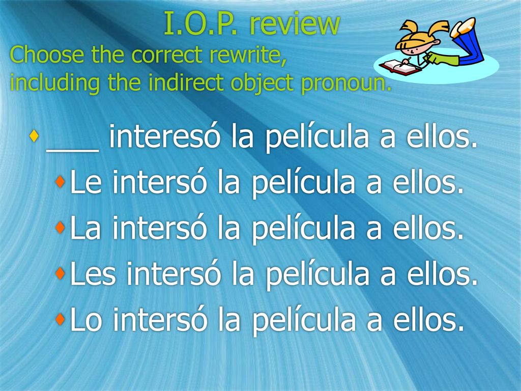 Choose the correct rewrite, including the indirect object pronoun.