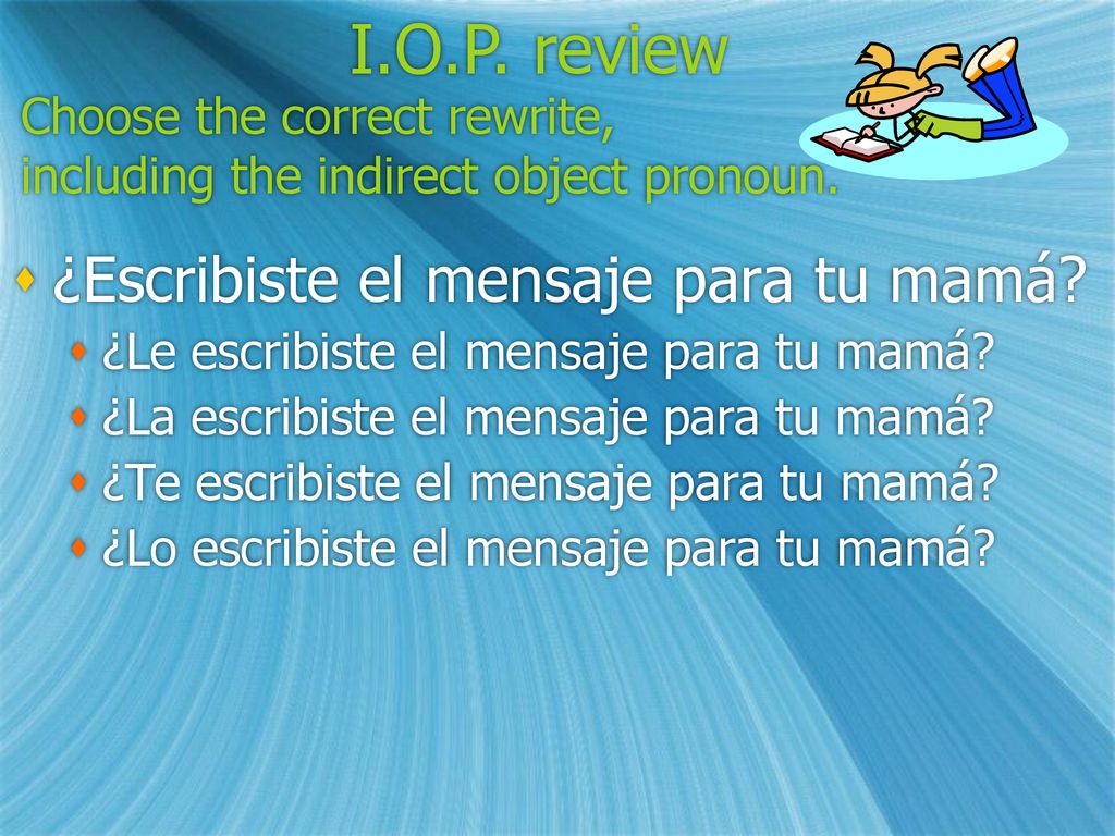 Choose the correct rewrite, including the indirect object pronoun.