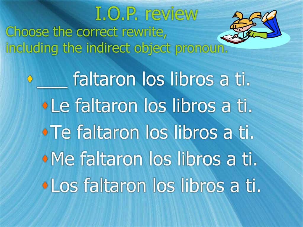 Choose the correct rewrite, including the indirect object pronoun.