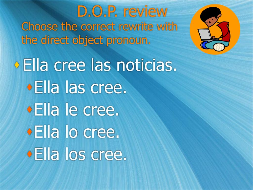 Choose the correct rewrite with the direct object pronoun.