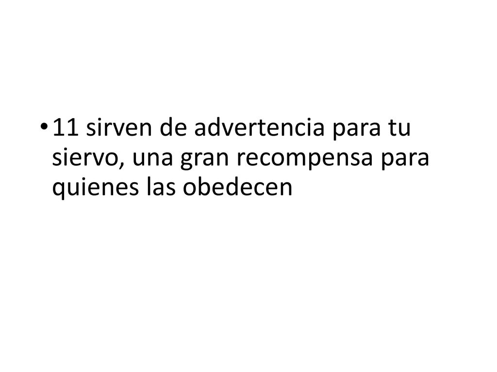 11 sirven de advertencia para tu siervo, una gran recompensa para quienes las obedecen