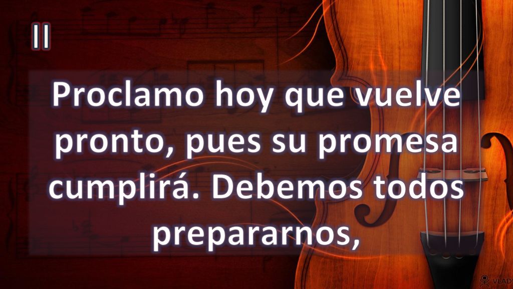II Proclamo hoy que vuelve pronto, pues su promesa cumplirá. Debemos todos prepararnos,