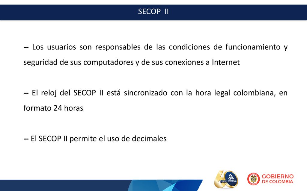 SECOP II -- Los usuarios son responsables de las condiciones de funcionamiento y seguridad de sus computadores y de sus conexiones a Internet.