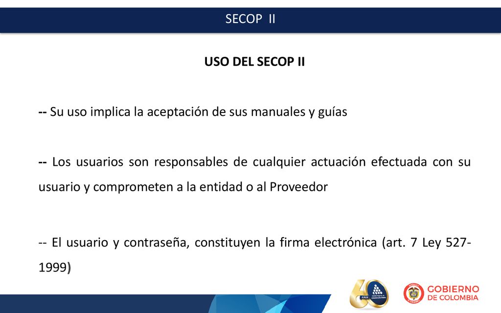 SECOP II USO DEL SECOP II. -- Su uso implica la aceptación de sus manuales y guías.