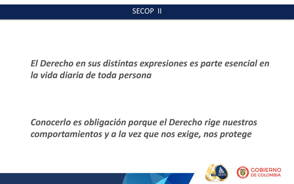 SECOP II El Derecho en sus distintas expresiones es parte esencial en la vida diaria de toda persona.