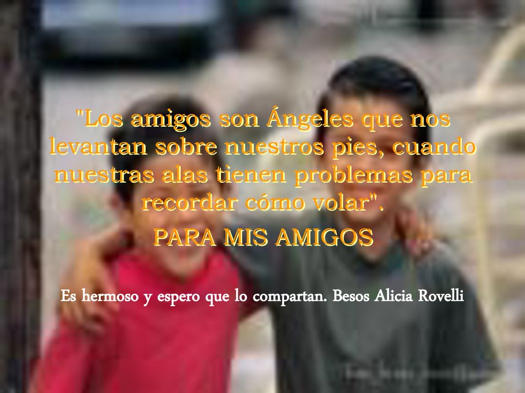Es hermoso y espero que lo compartan. Besos Alicia Rovelli