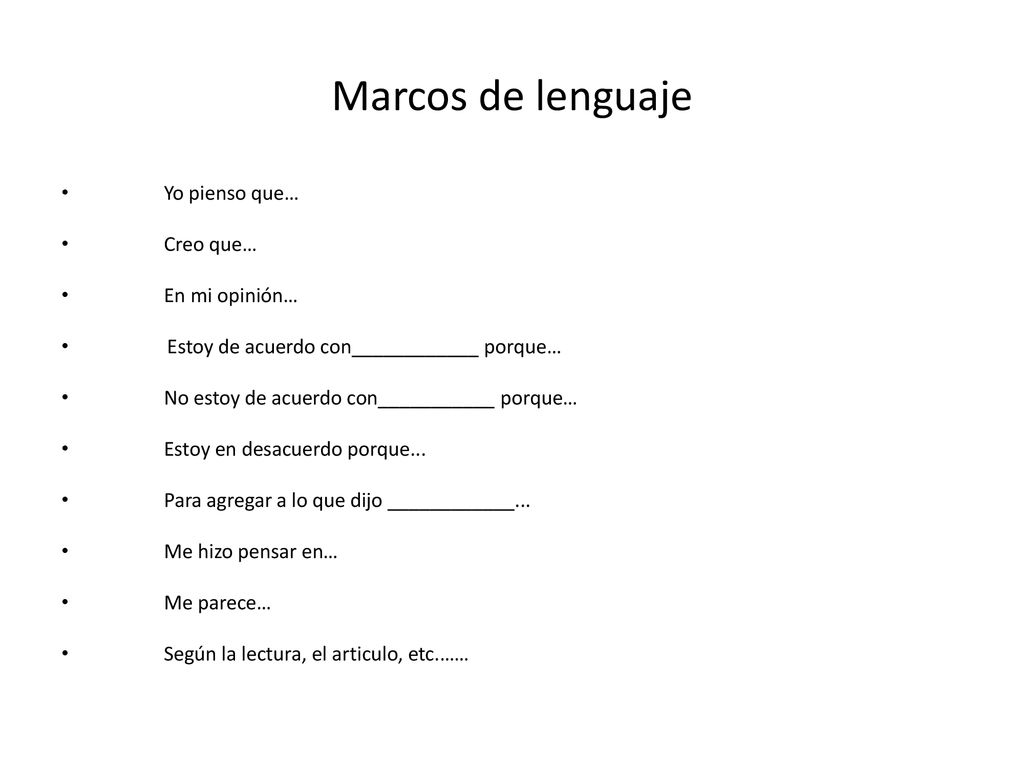 Marcos de lenguaje Yo pienso que… Creo que… En mi opinión…