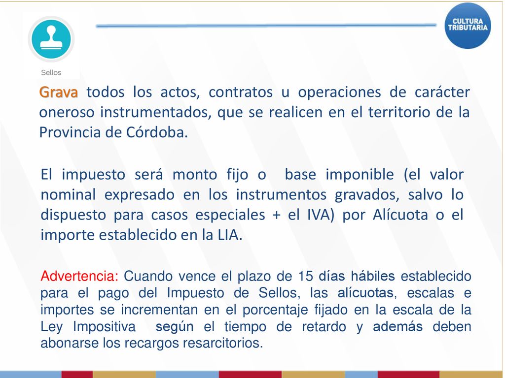 Grava todos los actos, contratos u operaciones de carácter oneroso instrumentados, que se realicen en el territorio de la Provincia de Córdoba.