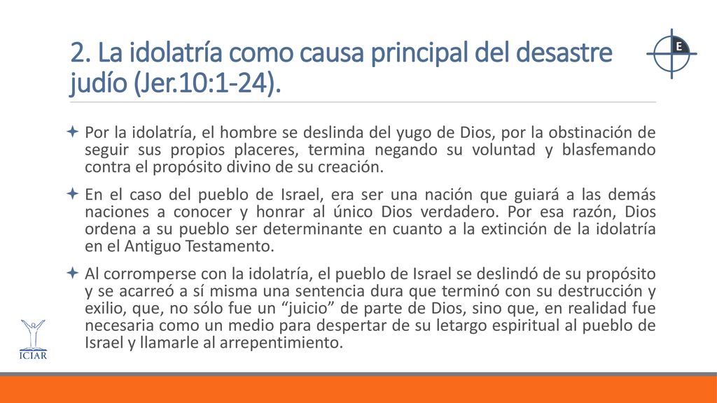 2. La idolatría como causa principal del desastre judío (Jer.10:1-24).