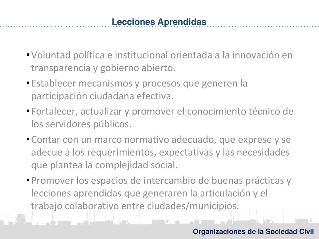 Lecciones Aprendidas Voluntad política e institucional orientada a la innovación en transparencia y gobierno abierto.