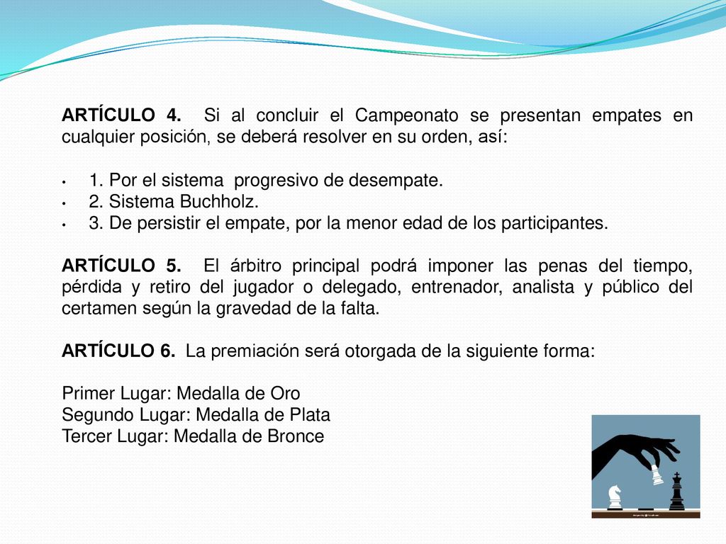 ARTÍCULO 4. Si al concluir el Campeonato se presentan empates en cualquier posición, se deberá resolver en su orden, así:
