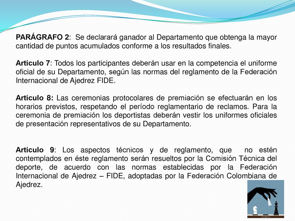 PARÁGRAFO 2: Se declarará ganador al Departamento que obtenga la mayor cantidad de puntos acumulados conforme a los resultados finales.