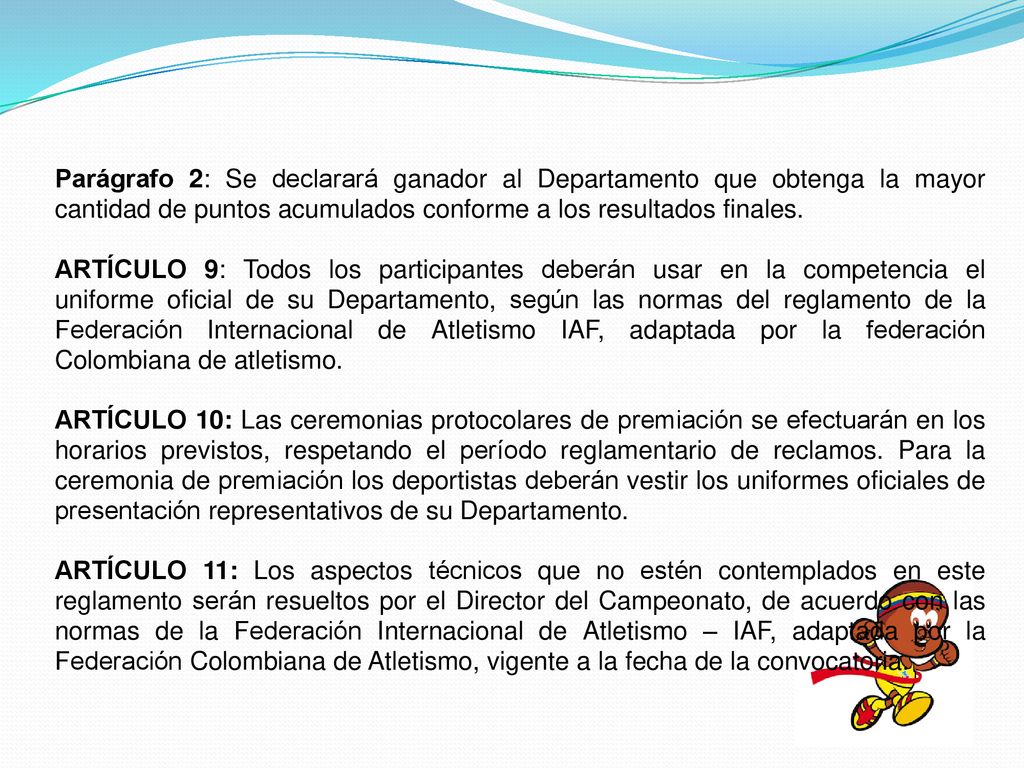 Parágrafo 2: Se declarará ganador al Departamento que obtenga la mayor cantidad de puntos acumulados conforme a los resultados finales.