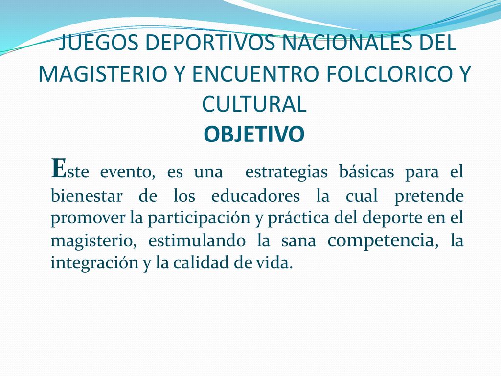 JUEGOS DEPORTIVOS NACIONALES DEL MAGISTERIO Y ENCUENTRO FOLCLORICO Y CULTURAL OBJETIVO