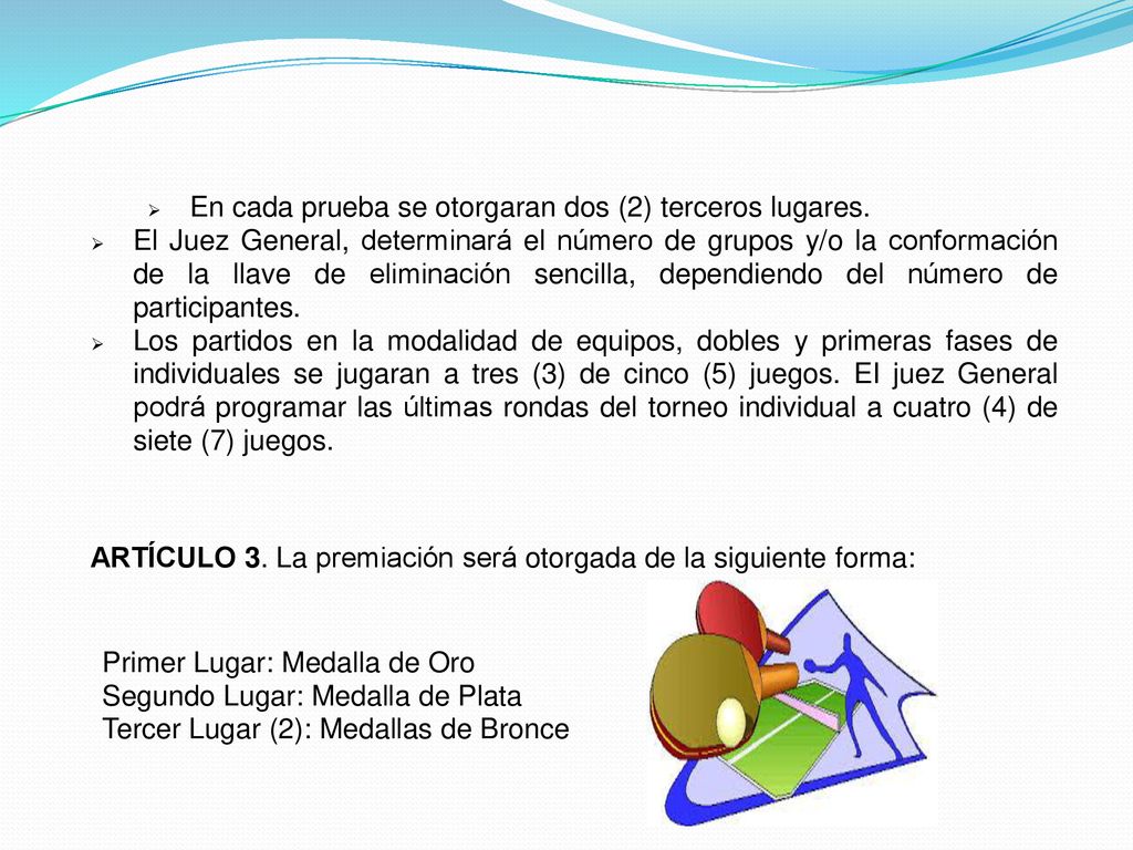 En cada prueba se otorgaran dos (2) terceros lugares.