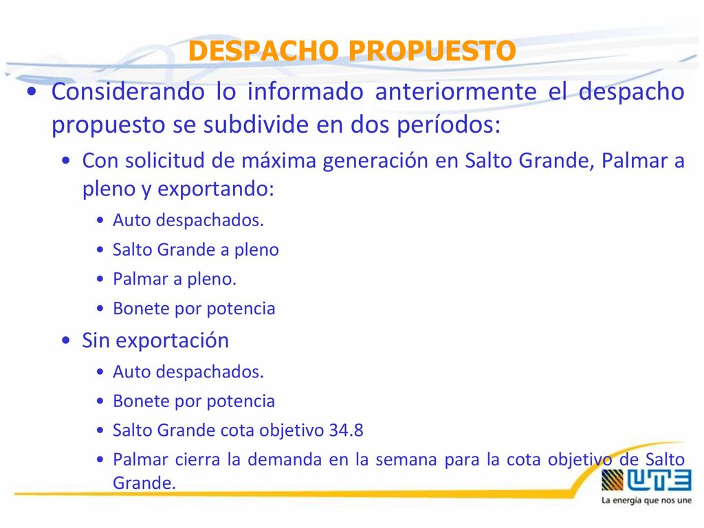 DESPACHO PROPUESTO Considerando lo informado anteriormente el despacho propuesto se subdivide en dos períodos: