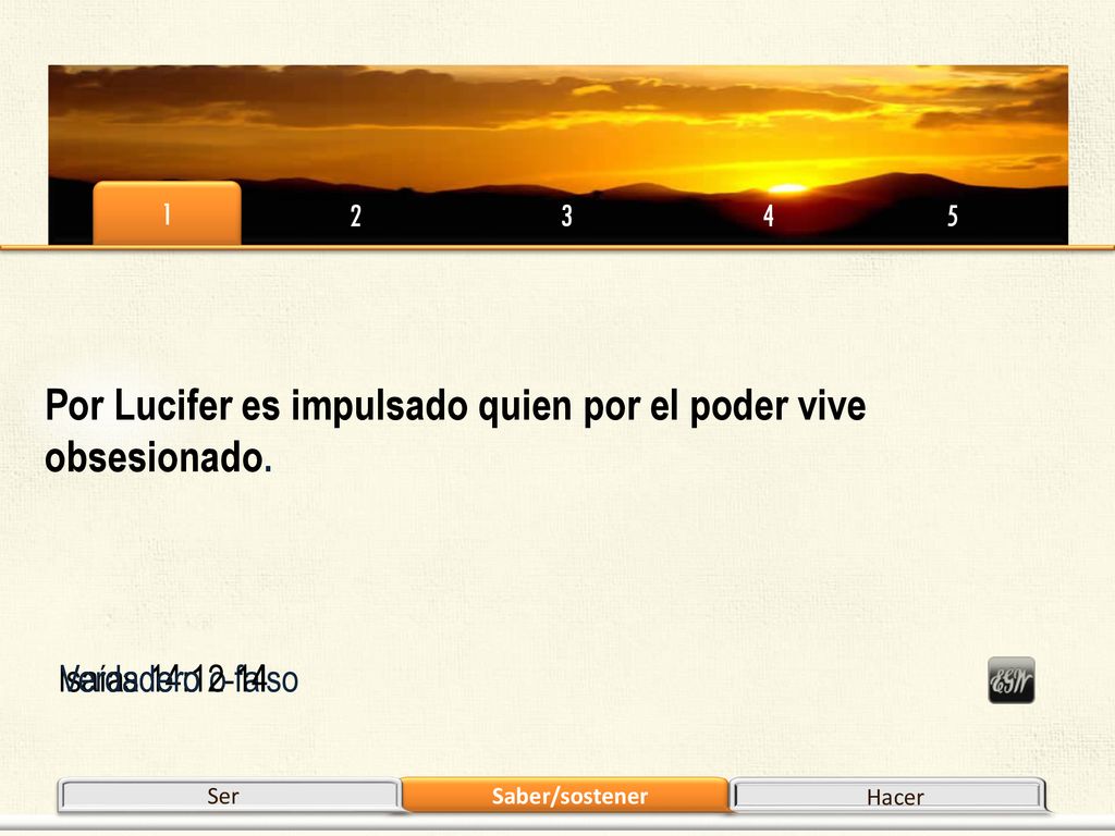 Por Lucifer es impulsado quien por el poder vive obsesionado.