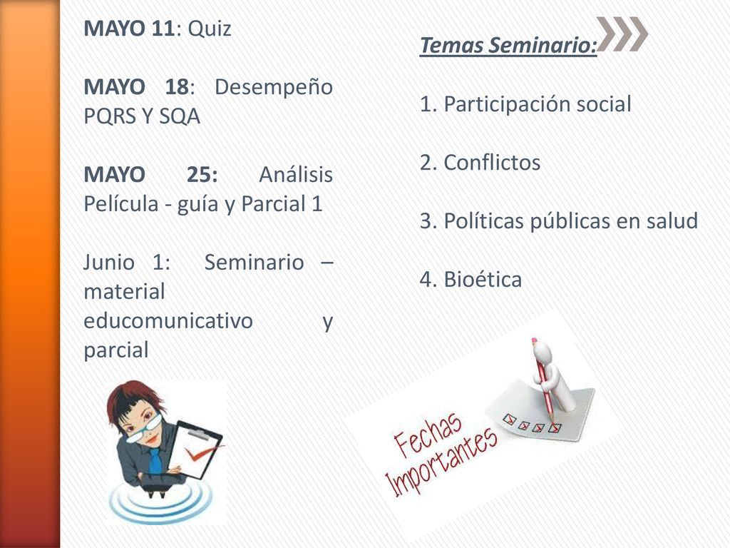MAYO 11: Quiz MAYO 18: Desempeño PQRS Y SQA. MAYO 25: Análisis Película - guía y Parcial 1.