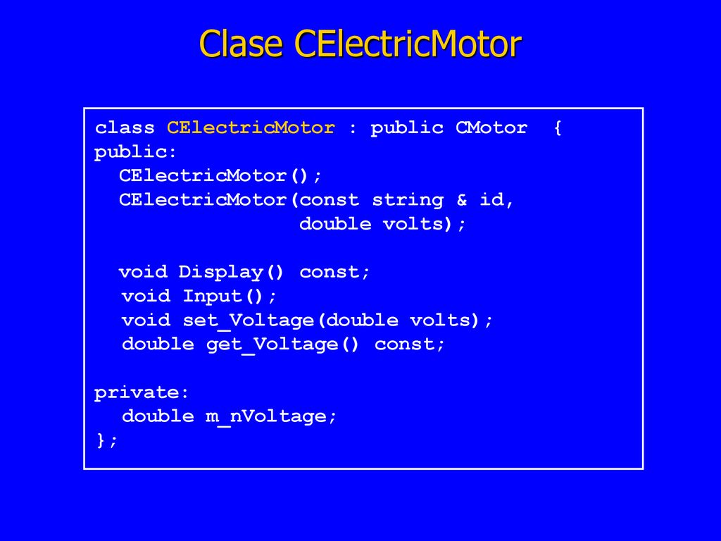 Clase CElectricMotor class CElectricMotor : public CMotor { public: